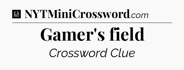 Gamer's field - LA Times Crossword