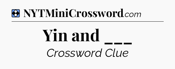Solution: Yin and ___ - NYT Mini Crossword