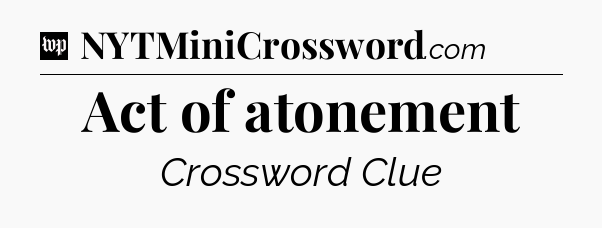 Act of atonement Crossword Clue