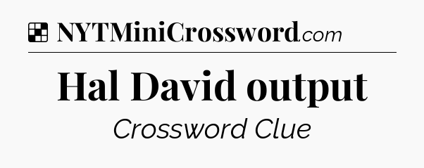 Solution: Hal David output - NYT Crossword