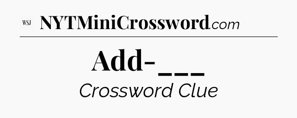 Add-___ - WSJ Crossword