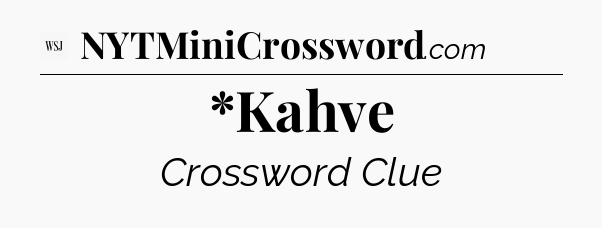 *Kahve - WSJ Crossword