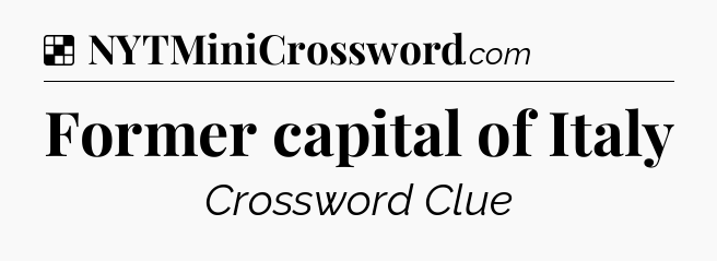 Solution: Former capital of Italy - NYT Crossword
