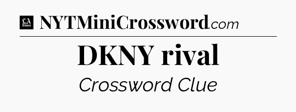 DKNY rival - LA Times Crossword
