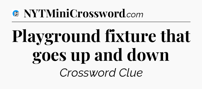 Playground fixture that goes up and down Crossword Clue