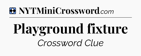Solution: Playground fixture - NYT Mini Crossword