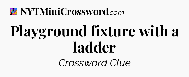 Playground fixture with a ladder Crossword Clue