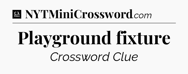 Playground fixture - LA Times Crossword