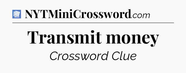 Transmit money Puzzle Page Crossword Clue