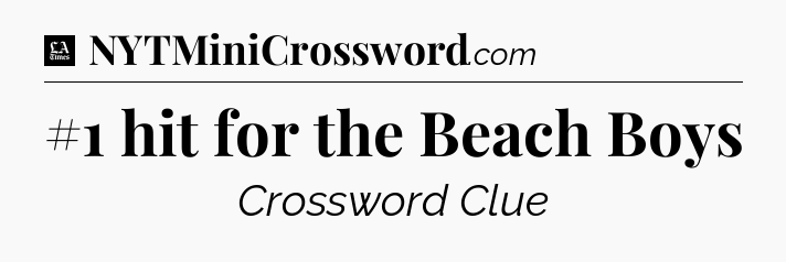 #1 hit for the Beach Boys - LA Times Crossword