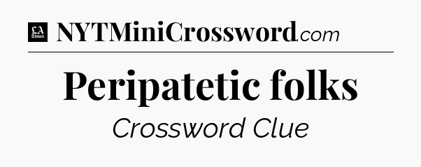 Peripatetic folks - LA Times Crossword