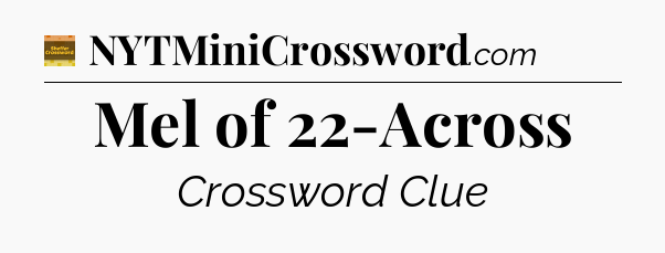 Mel of 22-Across - Eugene Sheffer Crossword