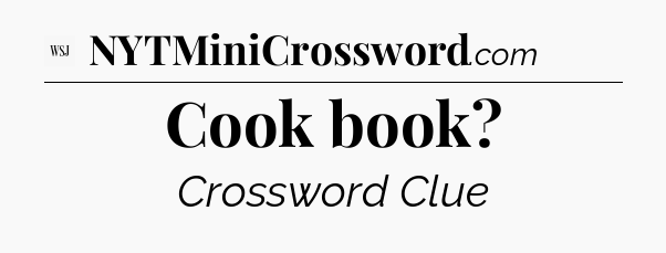 Cook book - WSJ Crossword