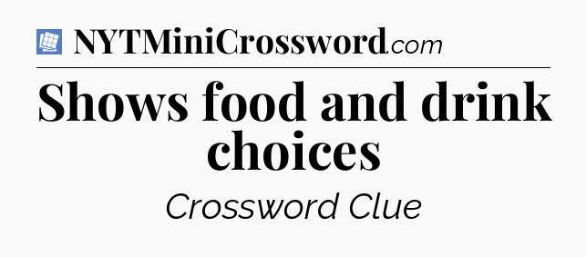 Shows food and drink choices Puzzle Page Crossword Clue