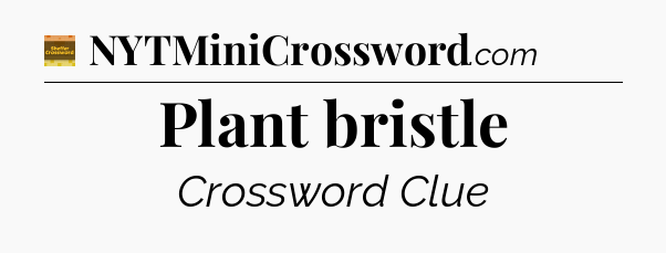 Plant bristle - Eugene Sheffer Crossword
