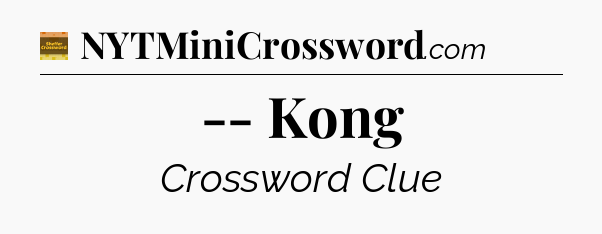 -- Kong - Eugene Sheffer Crossword