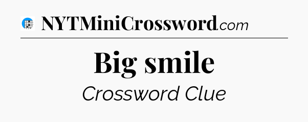 Big smile Crossword Clue