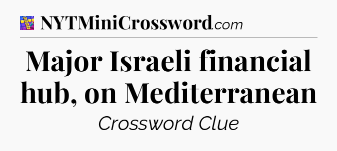 Major Israeli financial hub, on Mediterranean Codycross