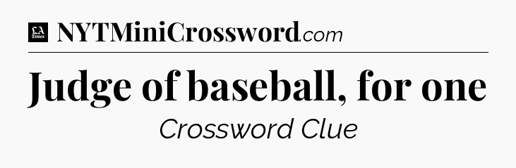 Judge of baseball, for one - LA Times Crossword