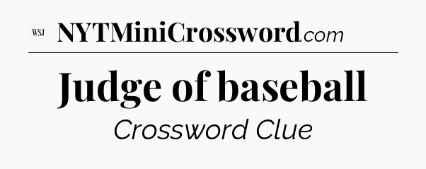 Judge of baseball - WSJ Crossword
