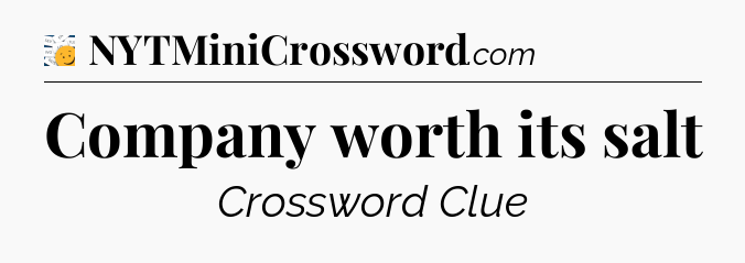 Company worth its salt - 7 Little Words