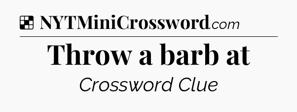 Solution: Throw a barb at - NYT Crossword