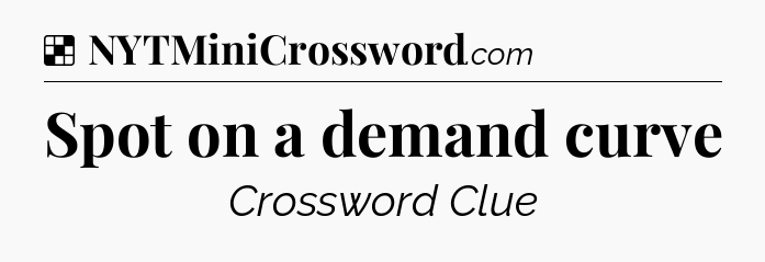 Solution: Spot on a demand curve - NYT Crossword