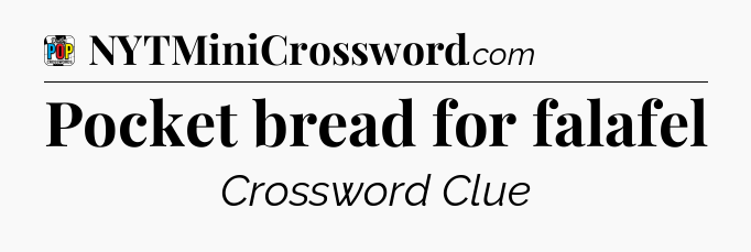 Pocket bread for falafel Crossword Clue
