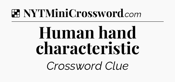 Solution: Human hand characteristic - NYT Crossword