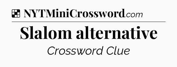 Solution: Slalom alternative - NYT Crossword
