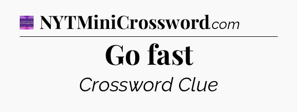 Go fast - Thomas Joseph Crossword