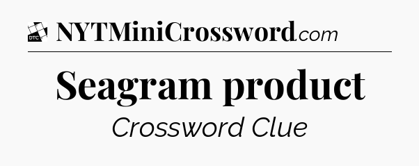Seagram product - Daily Themed Classic Crossword