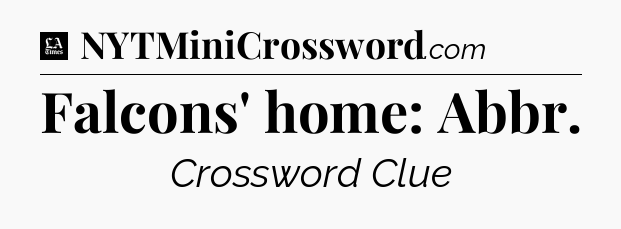 Falcons' home: Abbr - LA Times Crossword