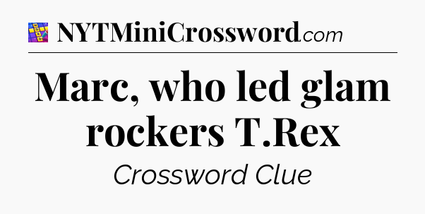 Marc, who led glam rockers T.Rex Codycross