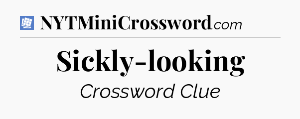 Sickly-looking Puzzle Page Crossword Clue