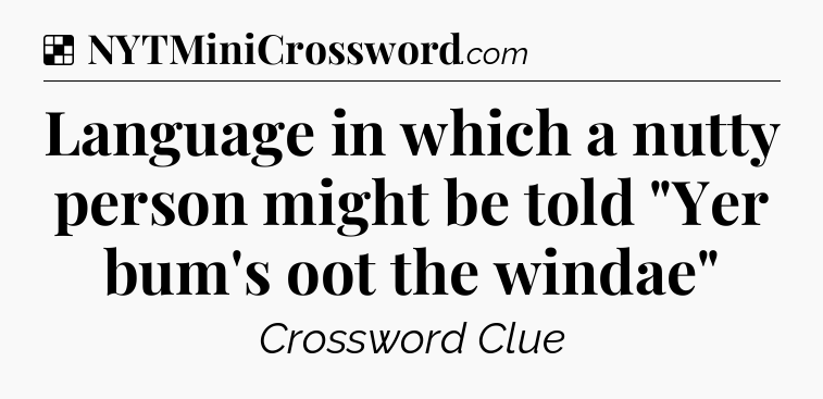 Solution: Language in which a nutty person might be told 