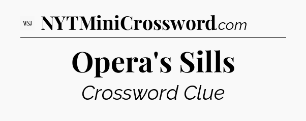 Opera's Sills - WSJ Crossword