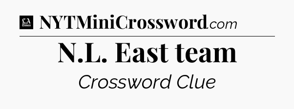 N.L. East team - LA Times Crossword