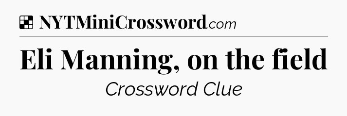 Solution: Eli Manning, on the field - NYT Crossword