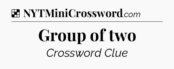 Solution: Group of two - NYT Crossword