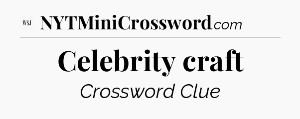 Celebrity craft - WSJ Crossword