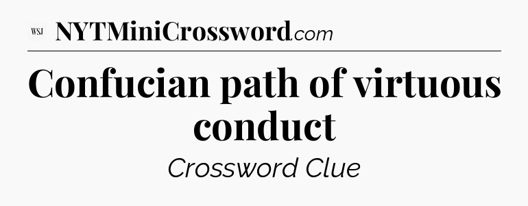 Confucian path of virtuous conduct - WSJ Crossword