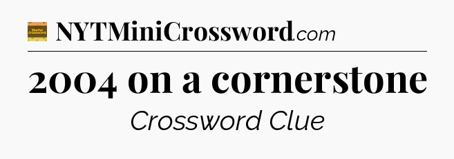 2004 on a cornerstone - Eugene Sheffer Crossword
