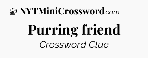 Purring friend - Daily Themed Classic Crossword