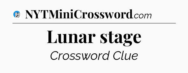 Lunar stage Crossword Clue