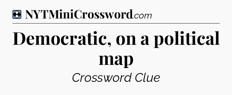Solution: Democratic, on a political map - NYT Mini Crossword
