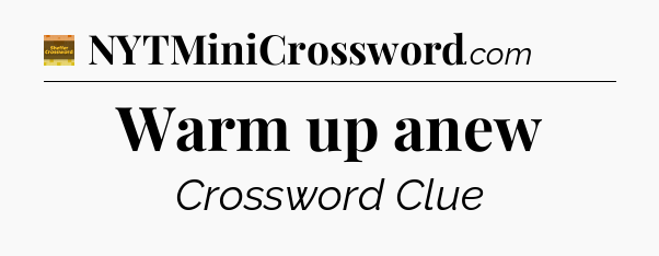 Warm up anew - Eugene Sheffer Crossword