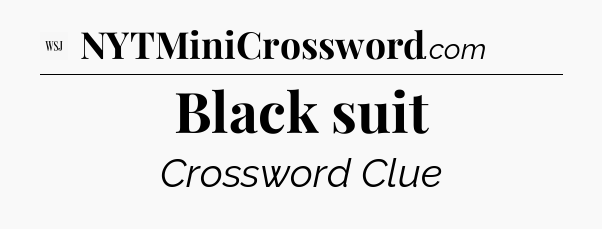 Black suit - WSJ Crossword
