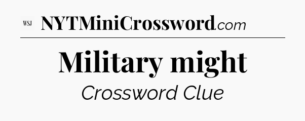 Military might - WSJ Crossword