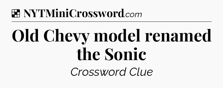 Solution: Old Chevy model renamed the Sonic - NYT Crossword